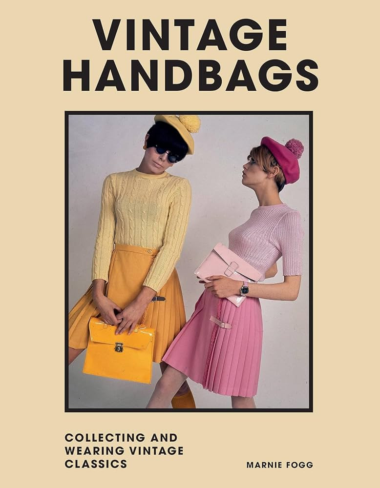 Vintage Handbags: Collecting and wearing designer classics (Welbeck Vintage) | Amazon (US)