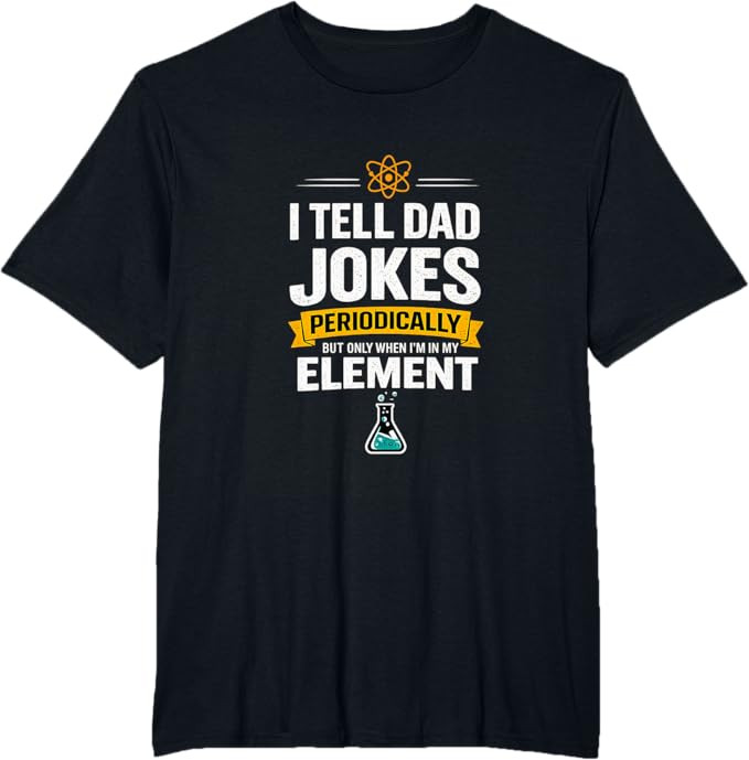 I Tell Dad Jokes Periodically When I'm in My Element T-Shirt | Amazon (US)