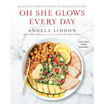 Oh She Glows Every Day: Quick and Simply Satisfying Plant-based Recipes (Paperback) by Angela Liddon | Target
