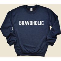 Bravoholic Sweatshirt/Bravo Tv/Rhony/Vanderpump/Summerhouse/Below Deck/Reality Tv/Bravoholic/Pop Cul | Etsy (CAD)