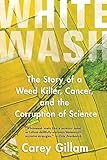 Whitewash: The Story of a Weed Killer, Cancer, and the Corruption of Science | Amazon (US)