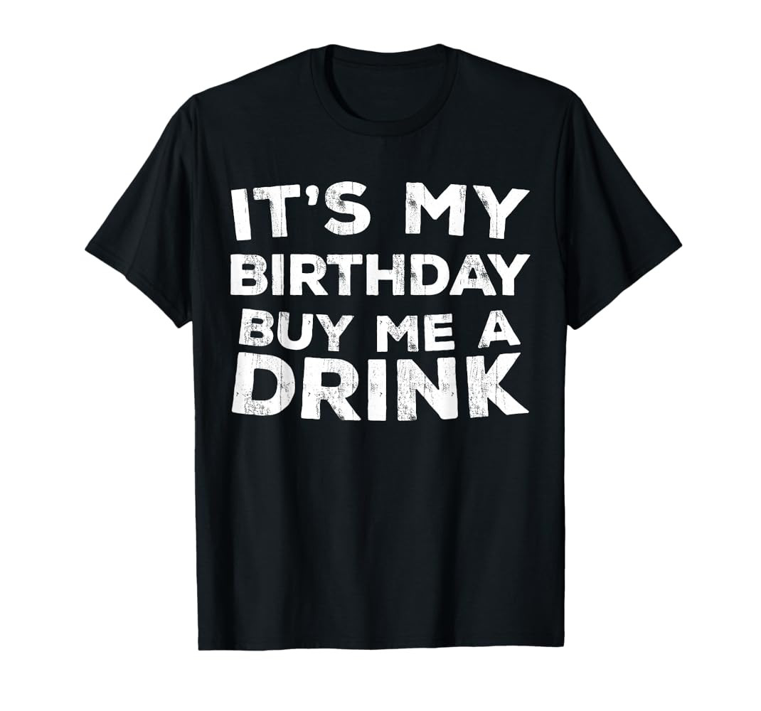 It's My Birthday Buy Me A Drink Shirt Men Women Birthday T-Shirt | Amazon (US)