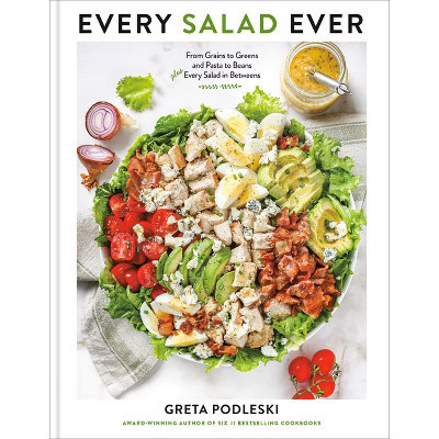 Every Salad Ever - by  Greta Podleski (Hardcover) | Target