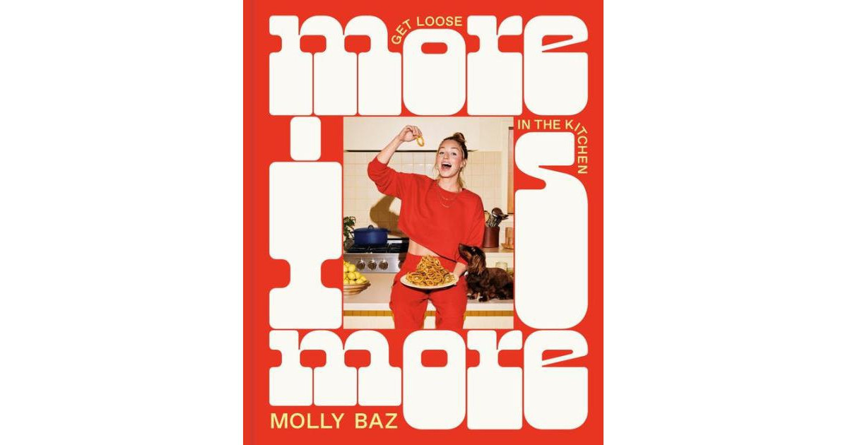 More Is More- Get Loose in the Kitchen- A Cookbook by Molly Baz | Macy's