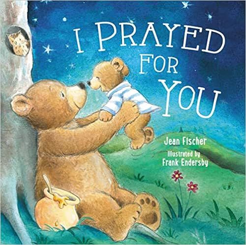 I Prayed for You     Board book – Illustrated, November 3, 2015 | Amazon (US)
