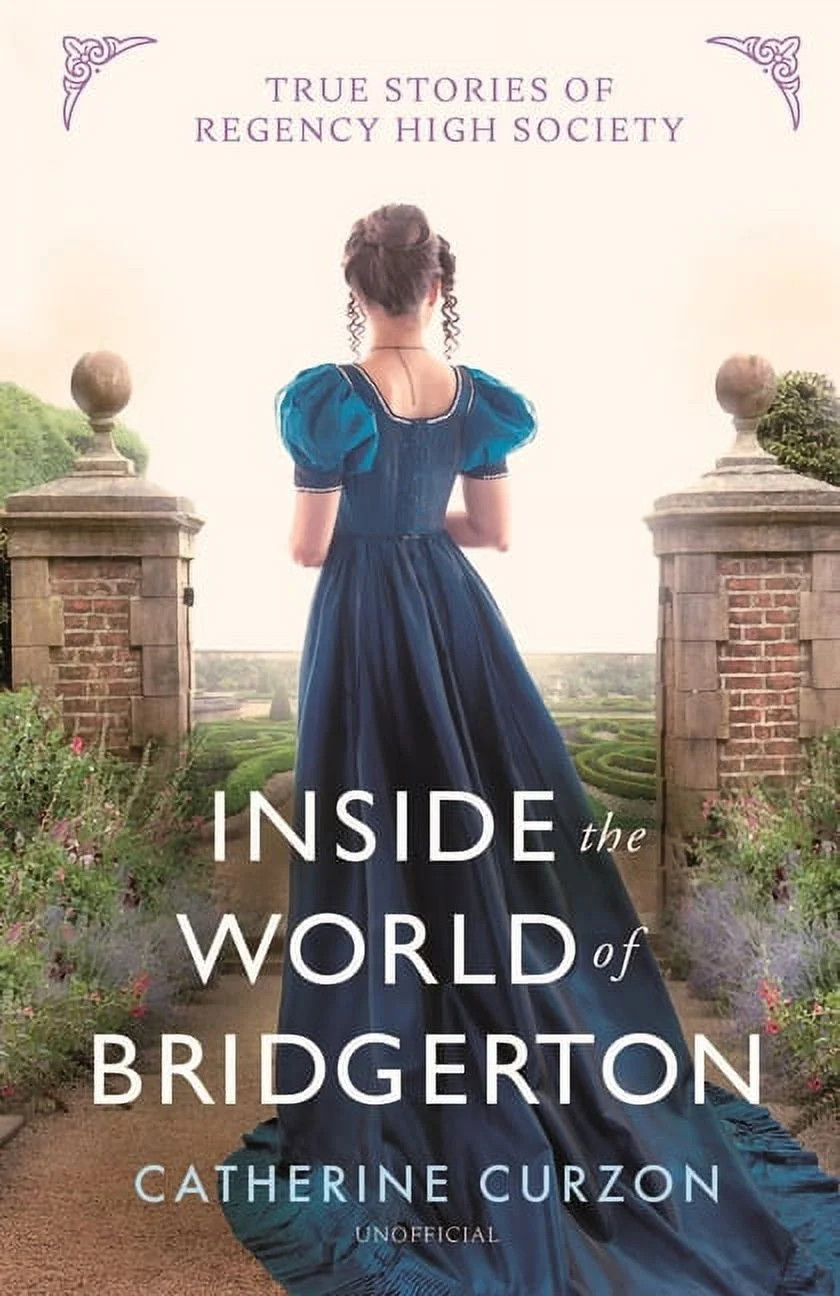 Inside the World of Bridgerton: True Stories of Regency High Society, (Hardcover) | Walmart (US)