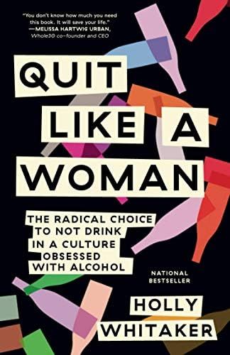 Quit Like a Woman: The Radical Choice to Not Drink in a Culture Obsessed with Alcohol | Amazon (US)