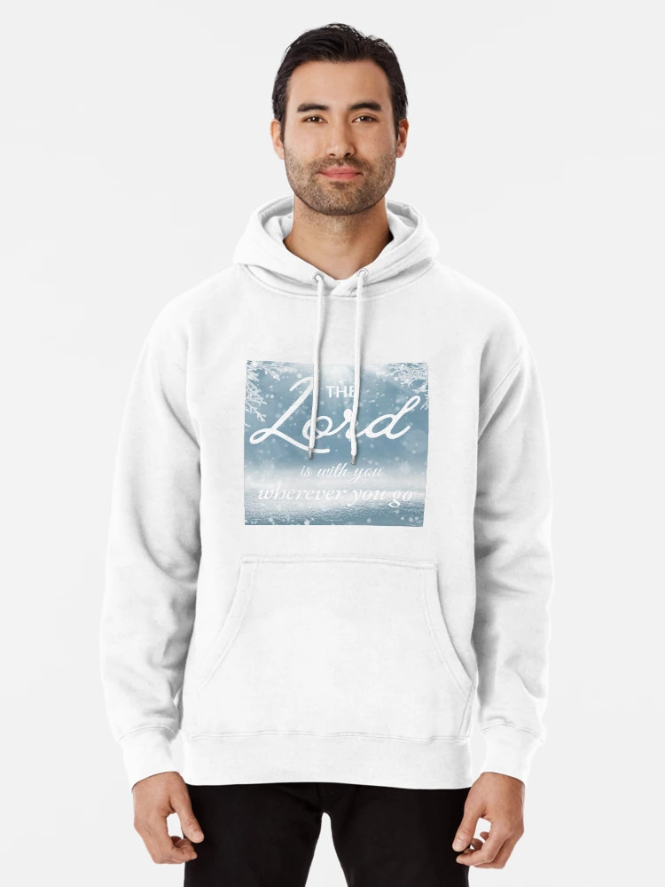 The Lord is with you wherever you go  Pullover Hoodie | Redbubble (US)