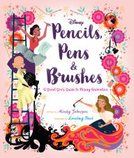 Pencils, Pens & Brushes: A Great Girls' Guide to Disney Animation Mindy Johnson Author | Barnes & Noble
