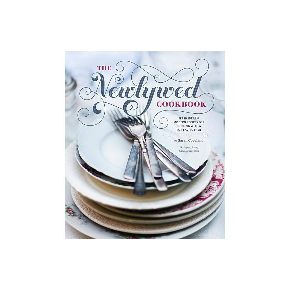 Newlywed Cookbook - by Sarah Copeland (Hardcover) | Target