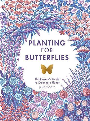 Planting for Butterflies: The Grower's Guide to Creating a Flutter | Amazon (US)