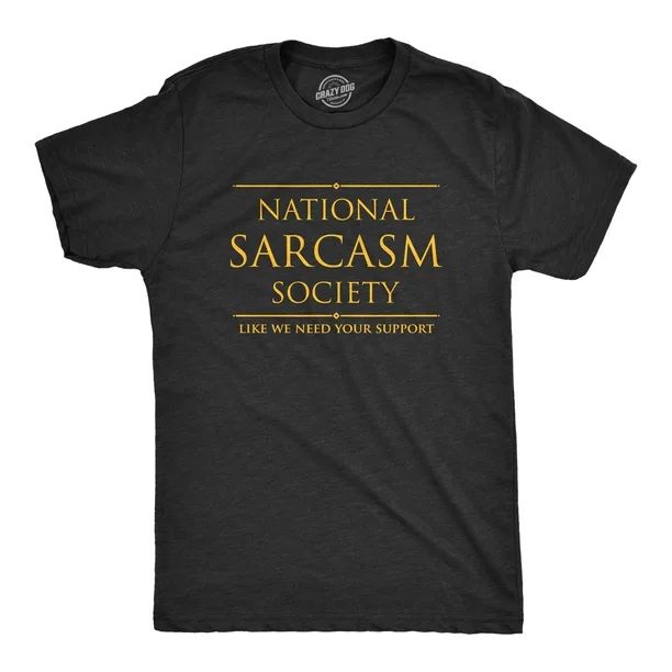 Mens National Sarcasm Society Tshirt Funny Sarcastic Graphic Novelty Vintage Tee (Heather Black) ... | Walmart (US)
