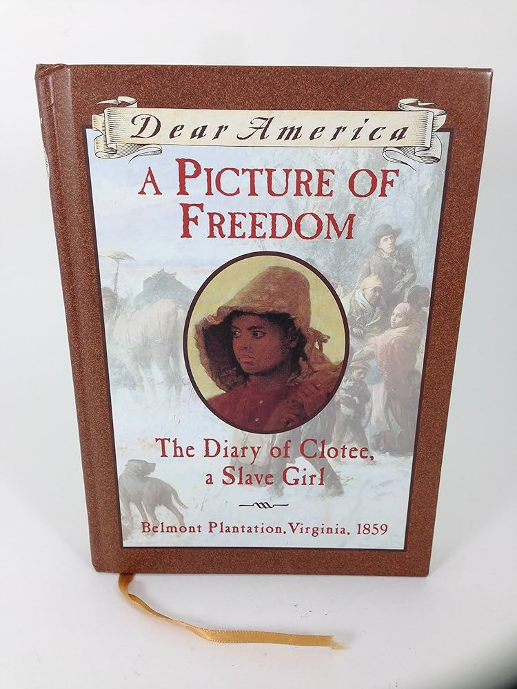 A Picture of Freedom: The Diary of Clotee, a Slave Girl, Belmont Plantation, Virginia 1859 (Dear ... | Amazon (US)