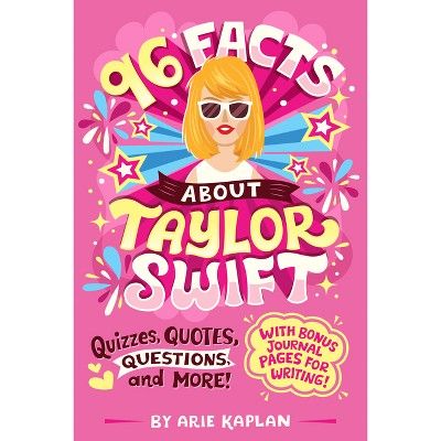 96 Facts about Taylor Swift - (96 Facts about . . .) by  Arie Kaplan (Paperback) | Target