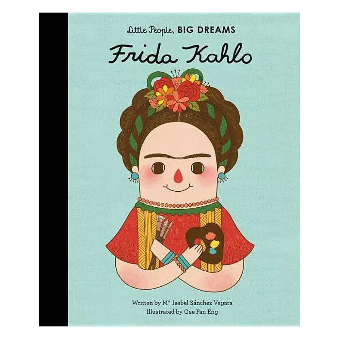 Frida Kahlo - (Little People, Big Dreams) by  Maria Isabel Sanchez Vegara (Hardcover) | Target