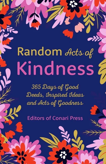 Random Acts of Kindness : 365 Days of Good Deeds, Inspired Ideas and Acts of Goodness (Paperback)... | Walmart (US)