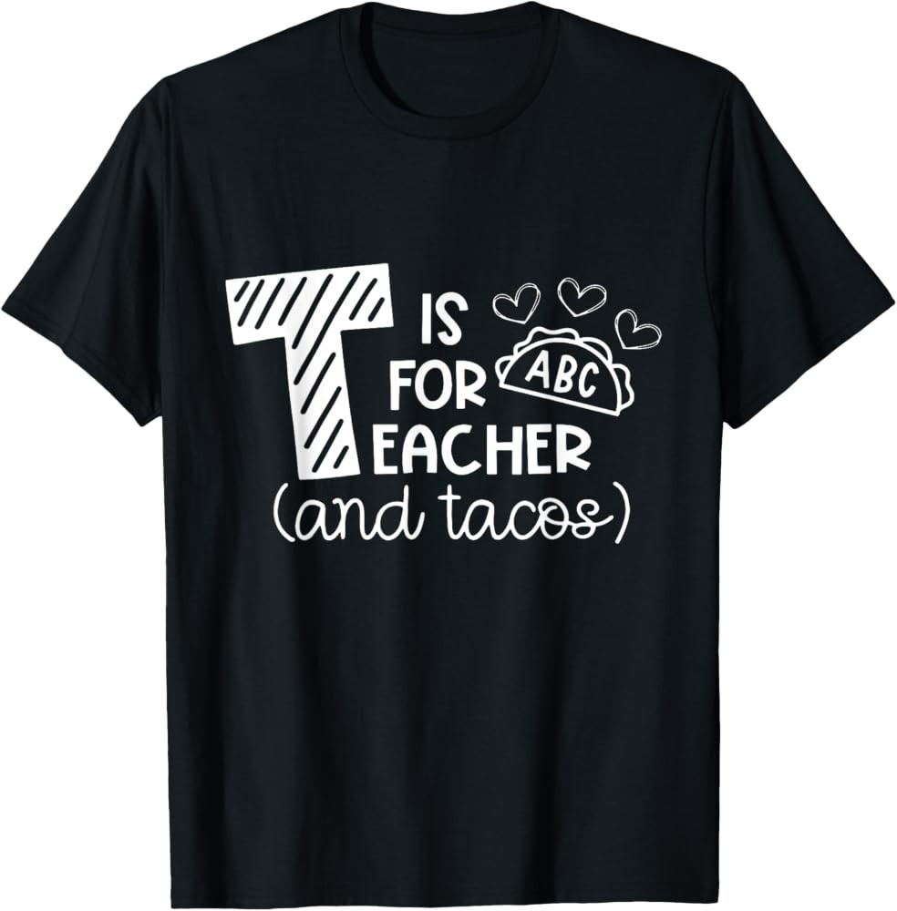T Is For Teacher and Tacos, Gifts For Teacher & Tacos Lovers Men Women Girls Kids T-Shirt | Amazon (US)