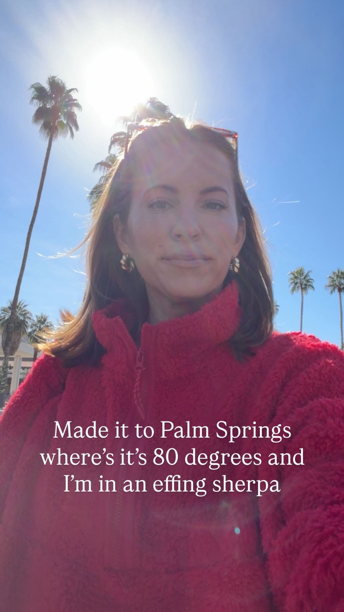 Made it to Palm Springs where’s it’s 80 degrees and I’m in an effing sherpa