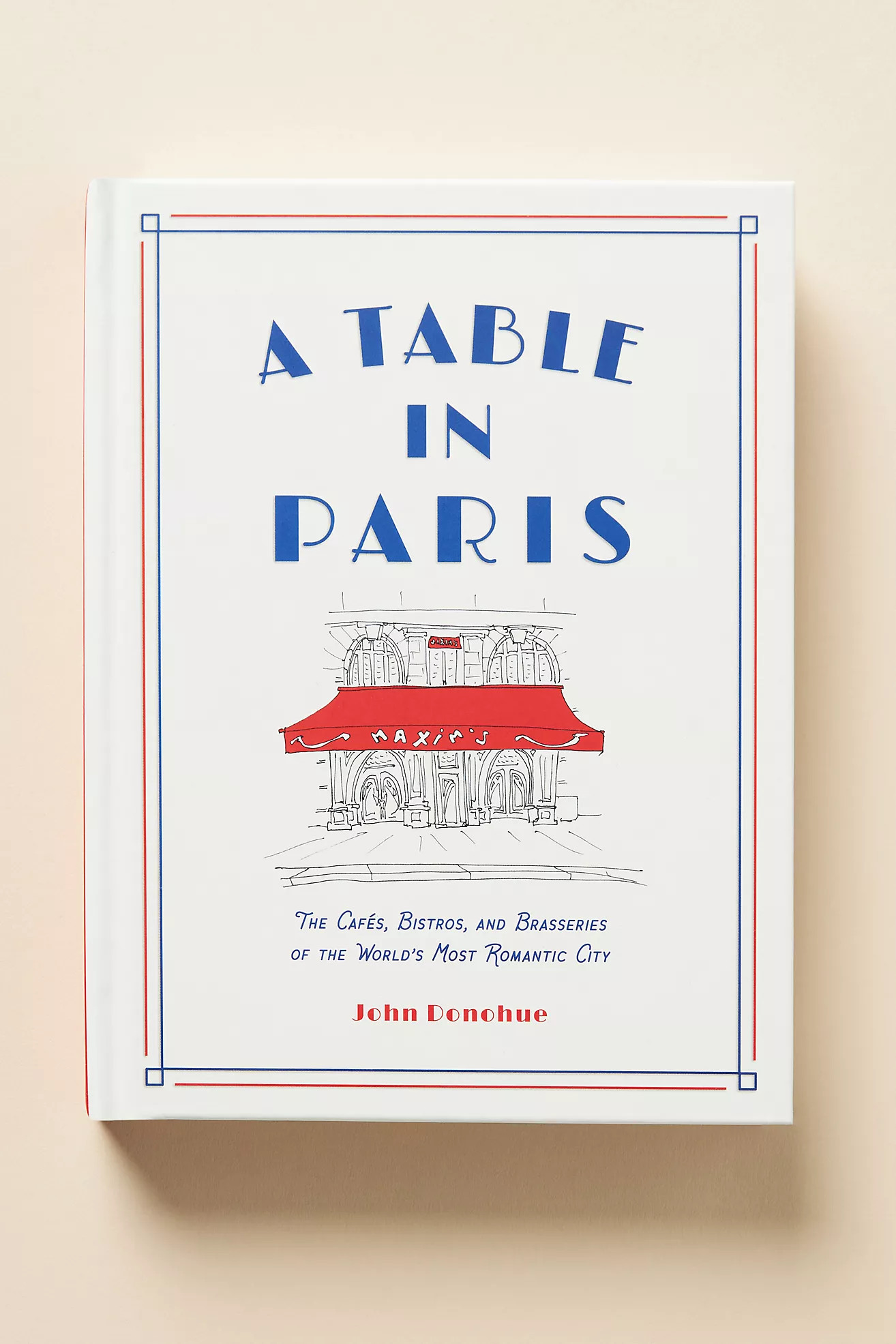 A Table in Paris: The Cafés, Bistros, and Brasseries of the World's Most Romantic City Book | Anthropologie (UK)