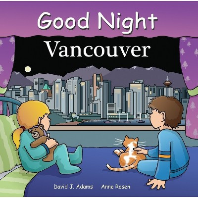 Good Night Vancouver - (Good Night Our World) by  David J Adams (Board Book) | Target