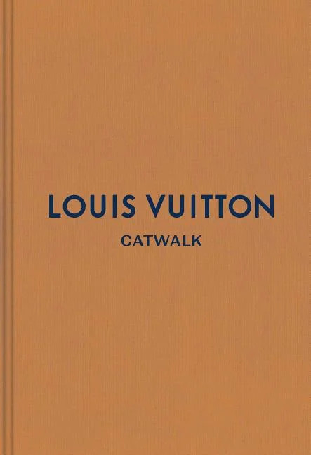 Catwalk: Louis Vuitton : The Complete Fashion Collections (Hardcover) - Walmart.com | Walmart (US)