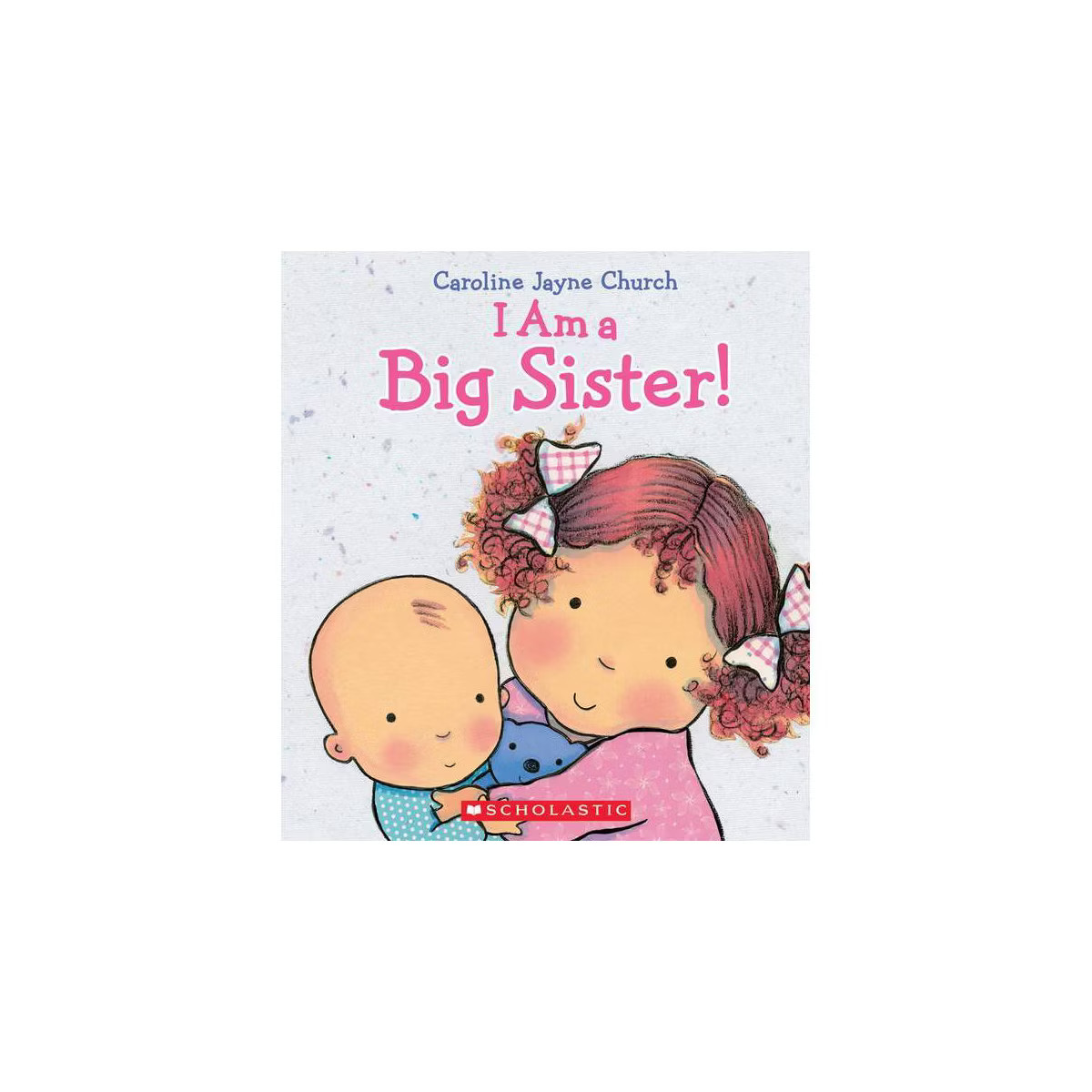 I Am a Big Sister by Caroline Jayne Church (Hardcover) by Caroline Jayne Church | Target