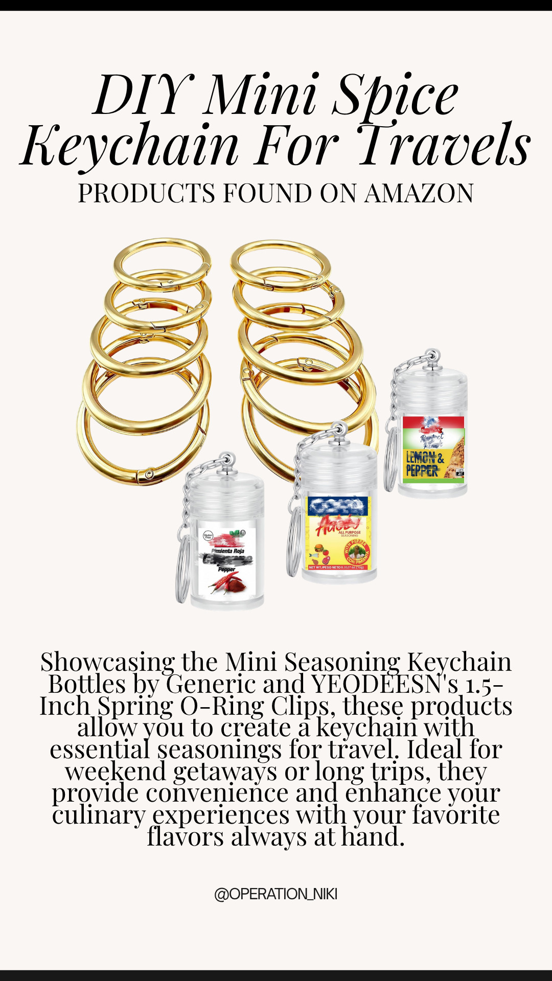 Never travel without your favorite seasonings again with this DIY Mini Spice Keychain. 🧂✈️ Whether you are heading on a spring road trip or staying in an Airbnb, this is the ultimate hack for flavor on the go.

It is so simple to put together using these tiny plastic spice shaker bottles and a sturdy clip. Just fill them up with your must-have spices and attach them to your bag for easy access. Staying organized while traveling has never tasted so good. 🌶️✨

Follow for more @OPERATION_NIKI on IG, TikTok, & Facebook

#DIYProjects #TravelHacks #KitchenOrganization #TravelEssentials #SpringTravel #SpiceKeychain #AmazonFinds #TravelTips #OperationNiki #OrganizedTravel #SpringClean2026 #FoodieTravel

#LTKfoodie #LTKHome #LTKTravel