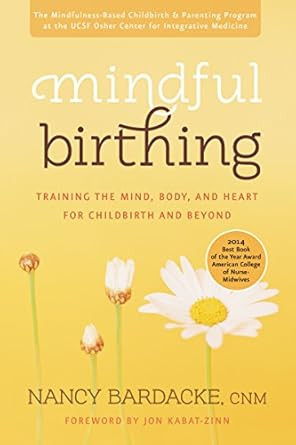 Mindful Birthing: Training the Mind, Body, and Heart for Childbirth and Beyond     Paperback – ... | Amazon (US)