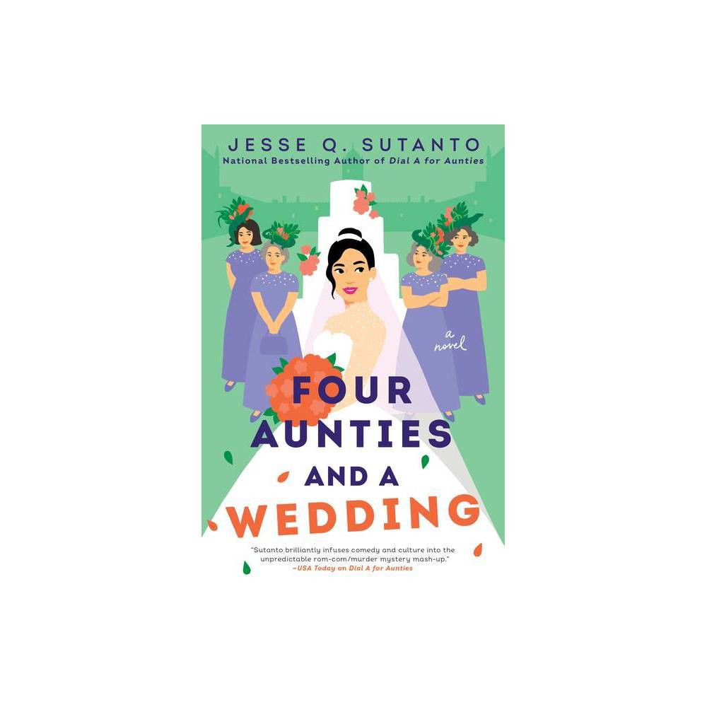 Four Aunties and a Wedding - by Jesse Q Sutanto (Hardcover) | Target
