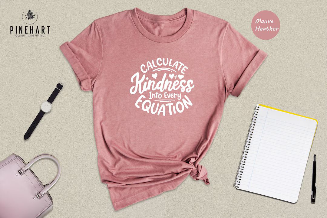 Calculate Kindness Into Every Equation T-shirt, Mathematics Lovers Gift, Mathematical Tee, Math T... | Etsy (US)