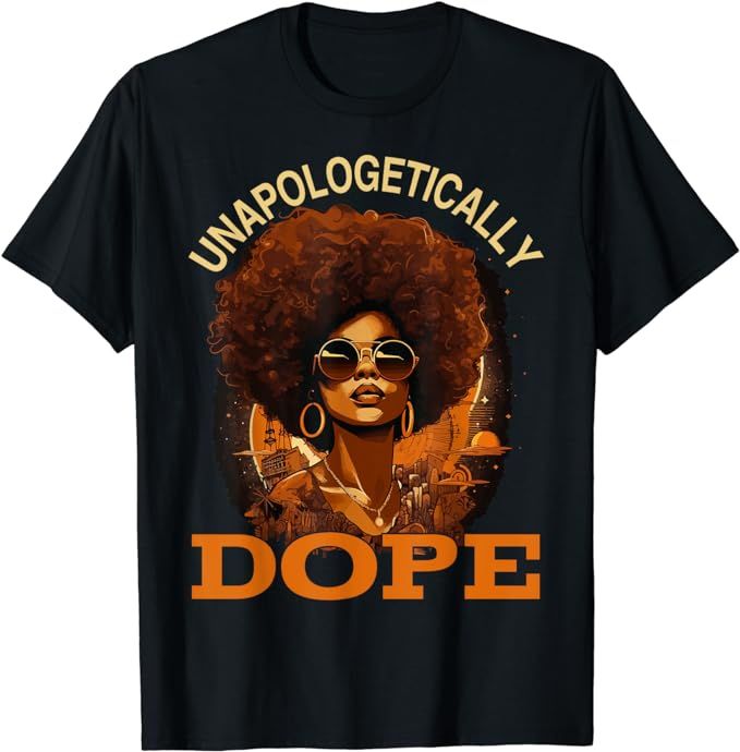 Black Women Unapologetically Dope Juneteenth Black History T-Shirt | Amazon (US)