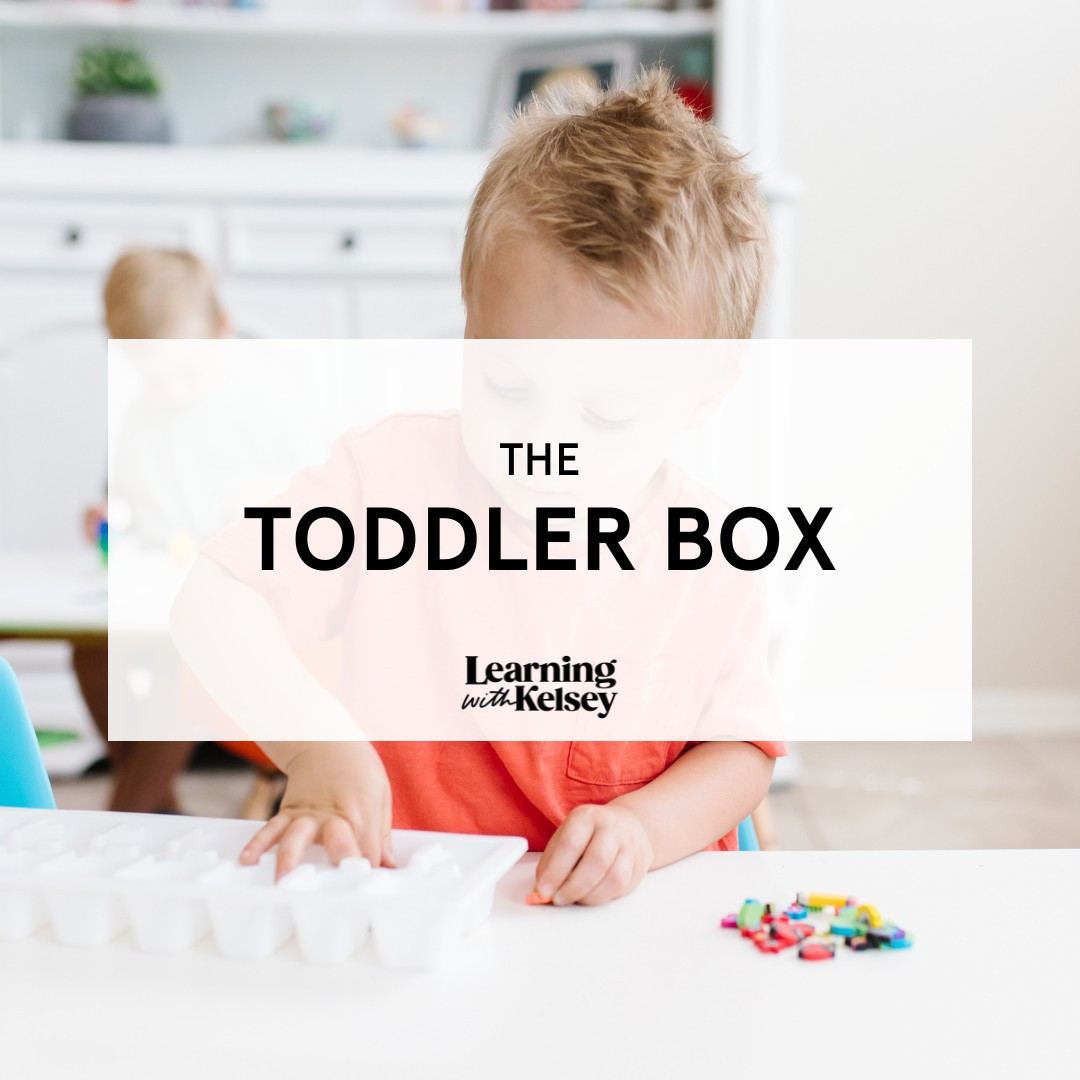 The Toddler Box | Learning with Kelsey