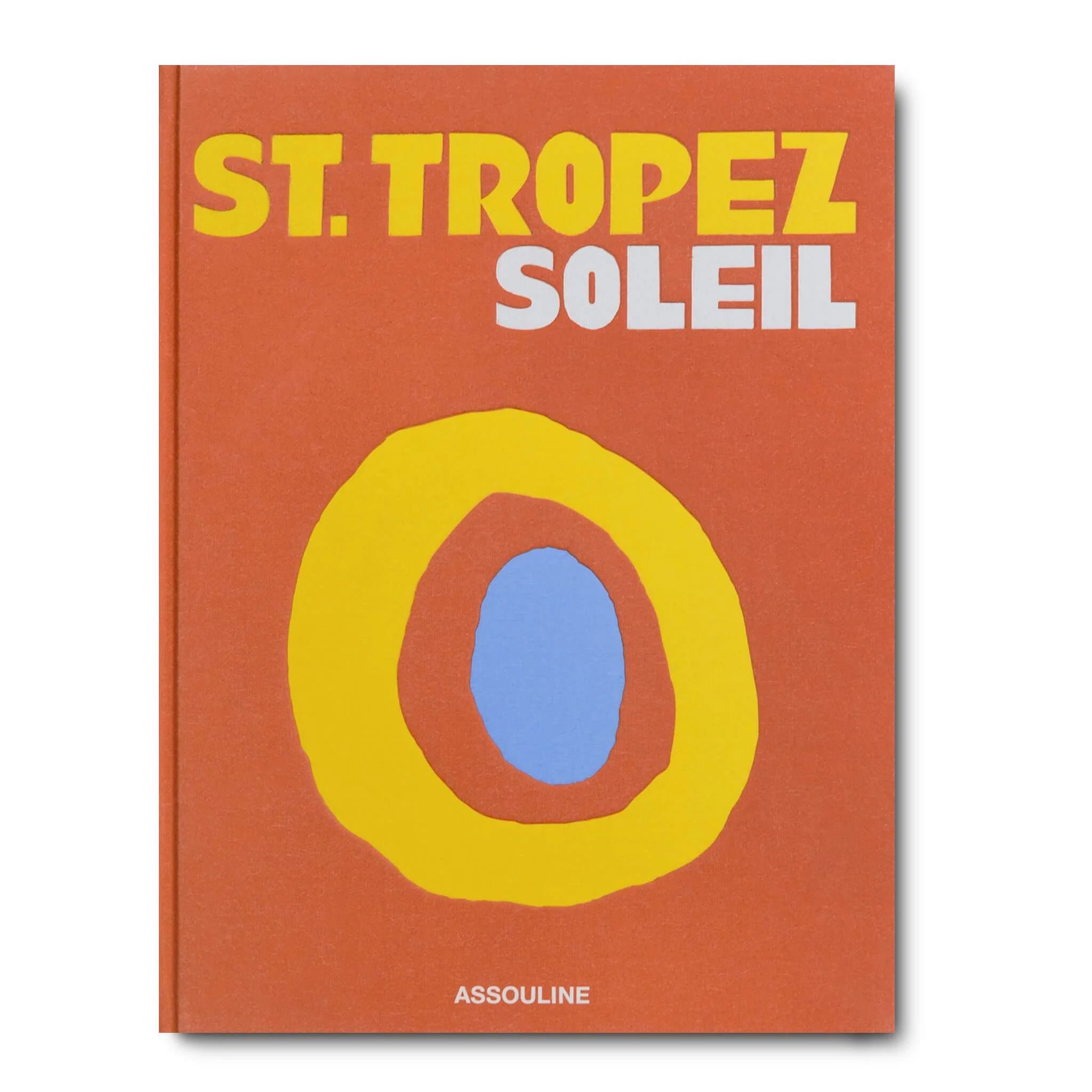 St. Tropez Soleil by Simon Liberati - Coffee Table Book | ASSOULINE | Assouline