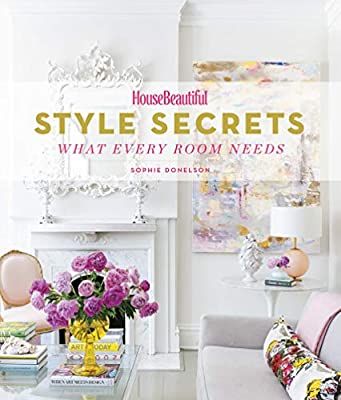 House Beautiful Style Secrets: What Every Room Needs: Donelson, Sophie: 9781419726576: Amazon.com... | Amazon (US)