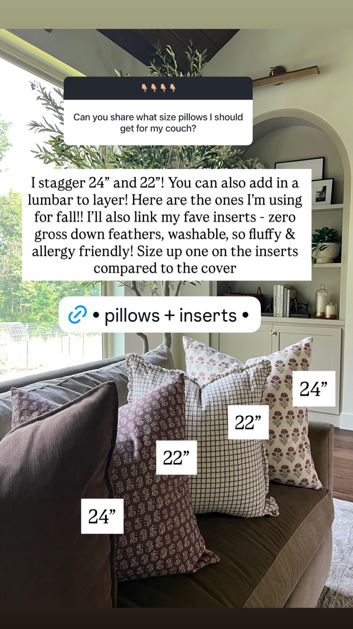 24” 22” 22” 24” I stagger 24” and 22”! You can also add in a lumbar to layer! Here are the ones I’m using for fall!! I’ll also link my fave inserts - zero gross down feathers, washable, so fluffy & allergy friendly! Size up one on the inserts compared to the cover

#LTKSeasonal #LTKHome #LTKSaleAlert