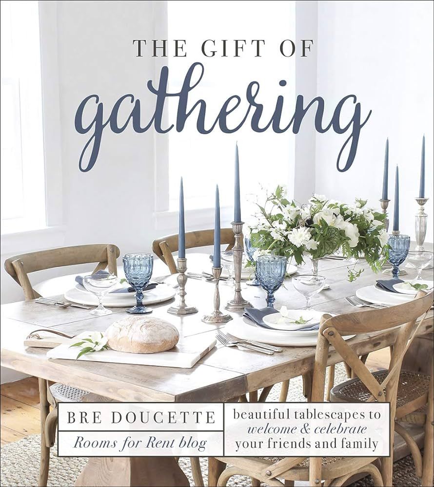 The Gift of Gathering: Beautiful Tablescapes to Welcome and Celebrate Your Friends and Family | Amazon (US)