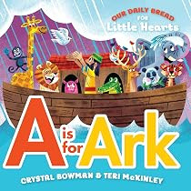 A Is for Ark (Our Daily Bread for Little Hearts) | Amazon (US)