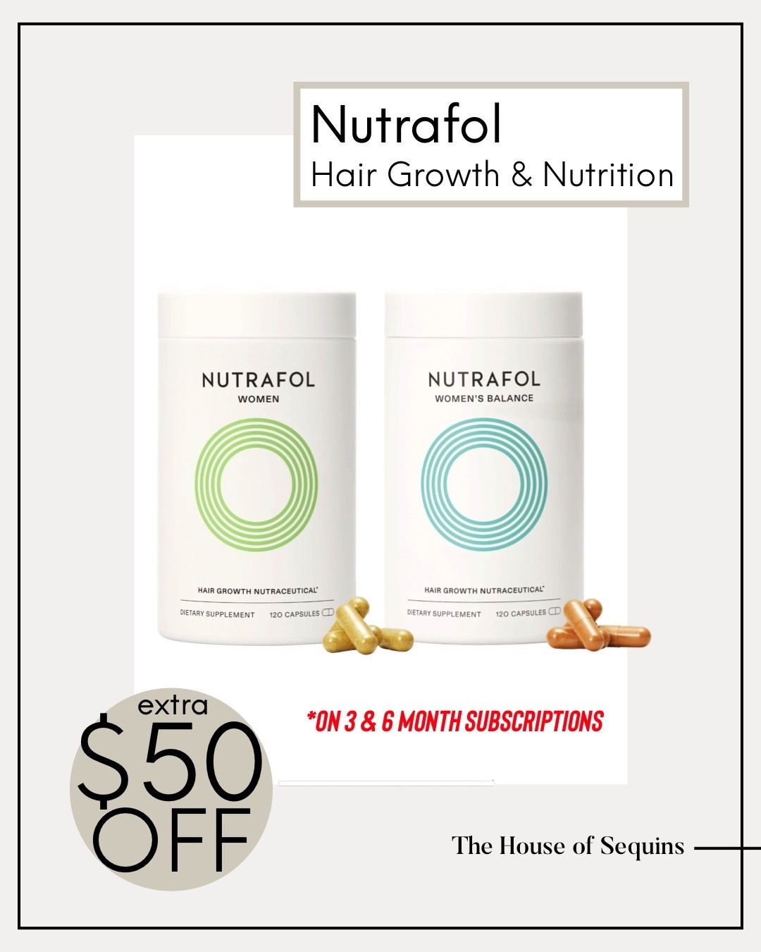 Nutrafol hair growth and nutrition supplements extra $50 OFF 3 and 6 month subscriptions with code LTK. *new customers only

Follow my LTK @thehouseofsequins on the @shop.LTK app to view this post and get my exclusive app-only content!

#liketkit 
@shop.ltk
https://liketk.it/5Zfmm