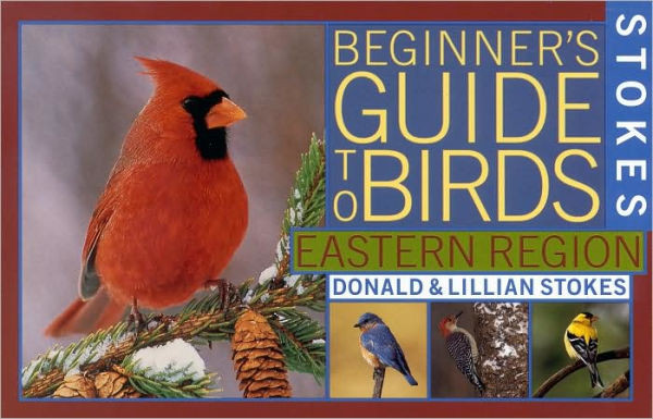 Stokes Beginner's Guide to Birds: Eastern Region | Barnes & Noble