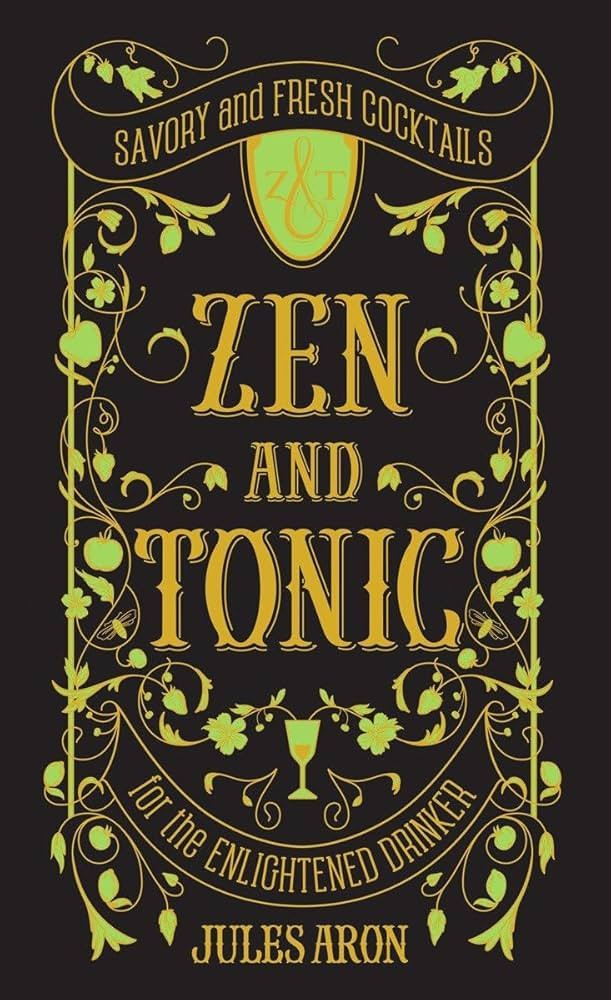 Zen and Tonic: Savory and Fresh Cocktails for the Enlightened Drinker | Amazon (US)