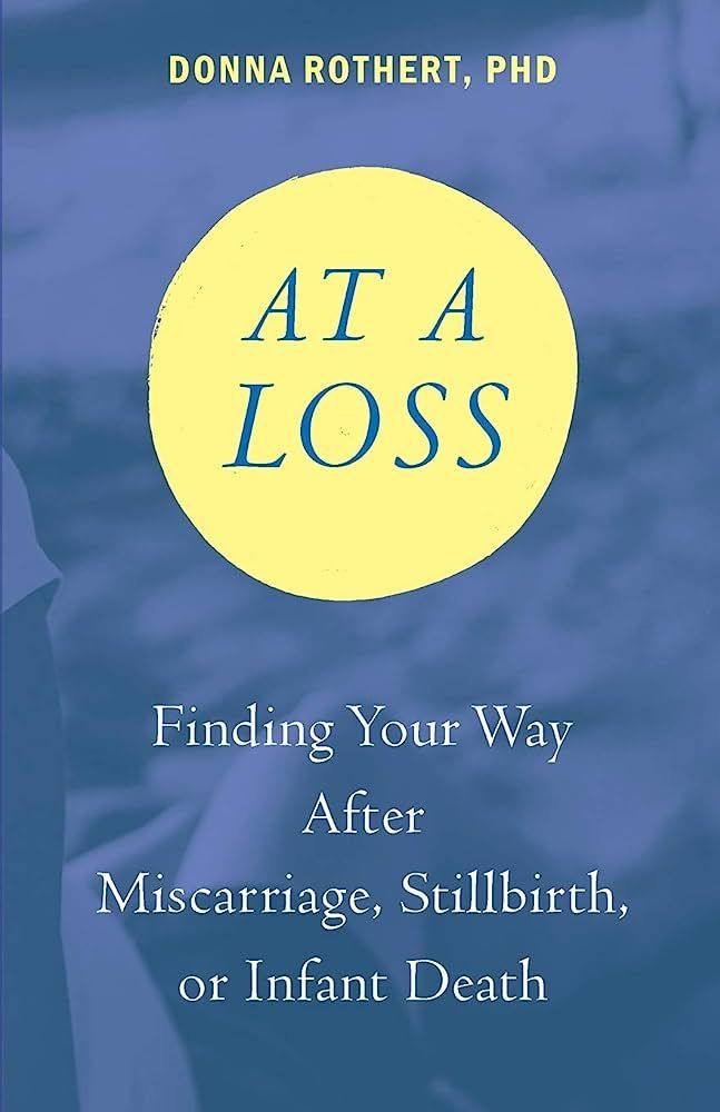 At a Loss: Finding Your Way After Miscarriage, Stillbirth, or Infant Death | Amazon (US)