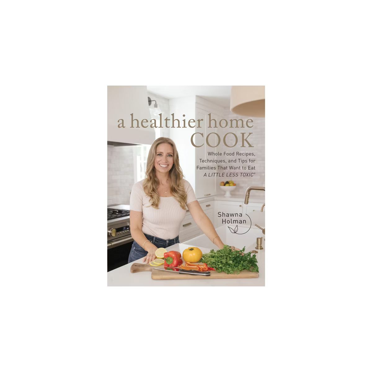 A Healthier Home Cook - by  Shawna Holman (Hardcover) | Target