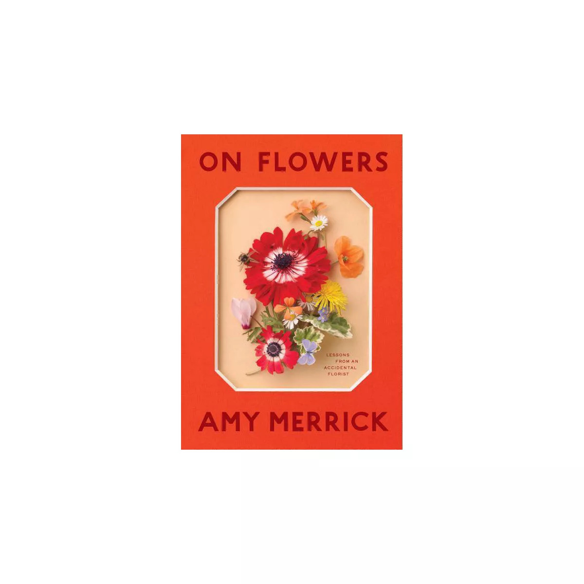 On Flowers - by  Amy Merrick (Hardcover) | Target