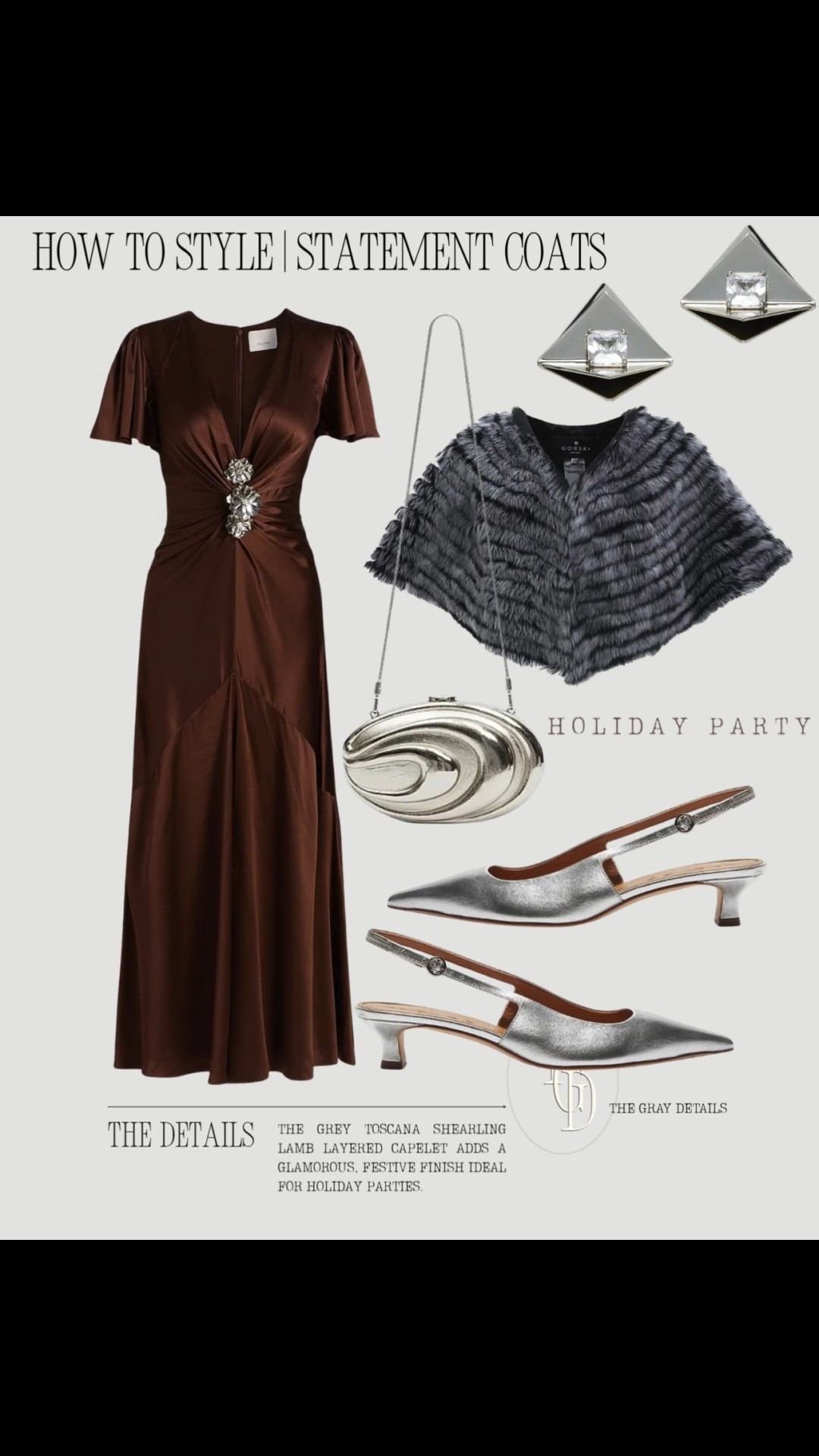 Elegant holiday party outfit featuring a rich chocolate satin gown paired with a luxe grey shearling capelet for a glamorous winter statement. Styled with metallic silver heels, geometric earrings, and a sculptural clutch, this look blends modern sophistication with festive sparkle — the perfect statement coat outfit for your next holiday soirée.

holiday party outfit, statement coat outfit, winter evening style, satin dress outfit, shearling capelet, festive fashion, elegant holiday look, metallic heels outfit, winter wedding guest outfit, holiday style inspiration, chic winter outfit ideas, how to style statement coats, The Gray Details style

#LTKWedding #LTKShoeCrush #LTKHoliday