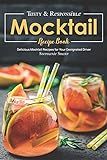 Tasty & Responsible Mocktail Recipe Book: Delicious Mocktail Recipes for Your Designated Driver | Amazon (US)