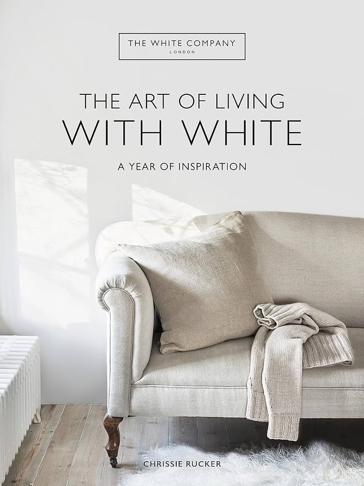 The White Company The Art of Living with White: A Year of Inspiration | Amazon (UK)