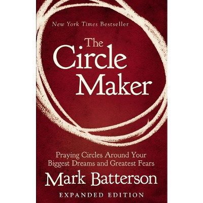 The Circle Maker - by  Mark Batterson (Paperback) | Target