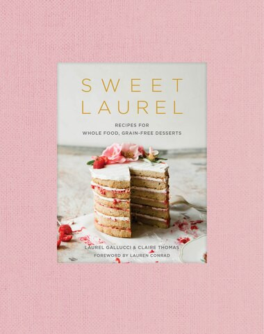 Sweet Laurel: Recipes For Whole Food, Grain-free Desserts: A Baking Book | Indigo (CA)