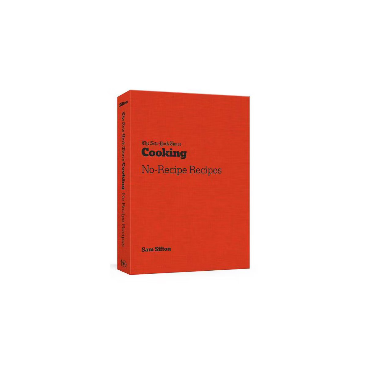 The New York Times Cooking No-Recipe Recipes - by  Sam Sifton (Paperback) | Target