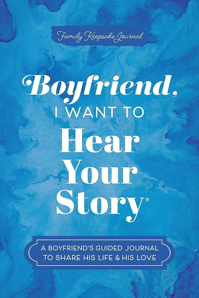 Boyfriend, I Want to Hear Your Story: A Boyfriend's Guided Journal to Share His Life & His Love (... | Amazon (US)